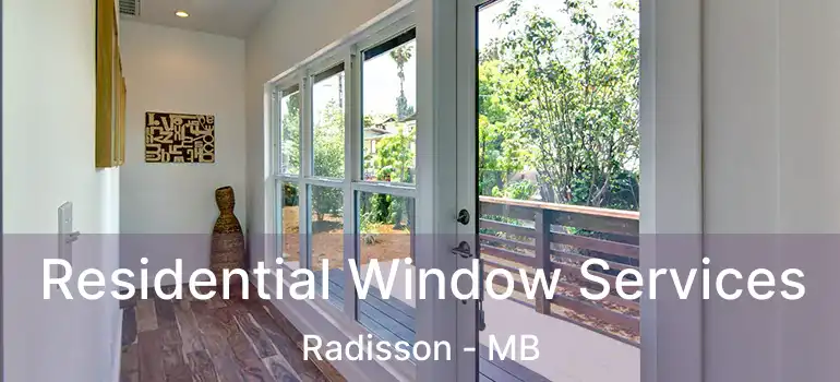  Residential Window Services Radisson - MB