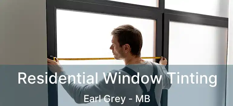 Residential Window Tinting Earl Grey - MB