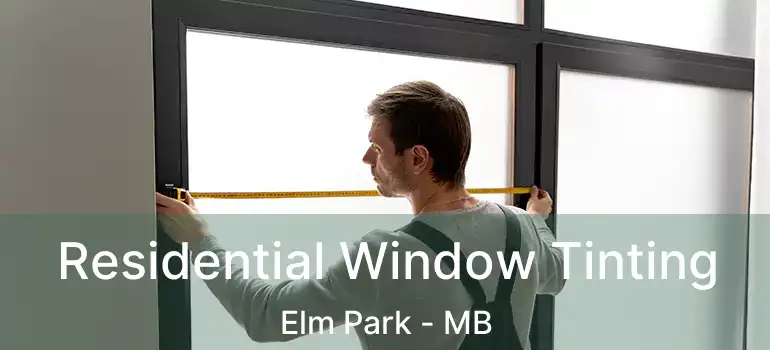 Residential Window Tinting Elm Park - MB
