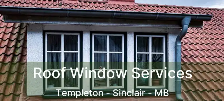  Roof Window Services Templeton - Sinclair - MB
