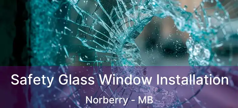  Safety Glass Window Installation Norberry - MB