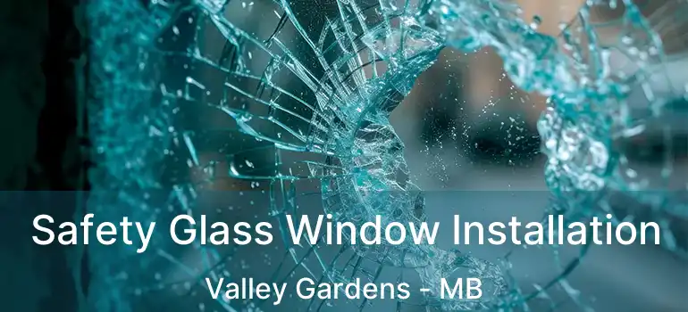  Safety Glass Window Installation Valley Gardens - MB