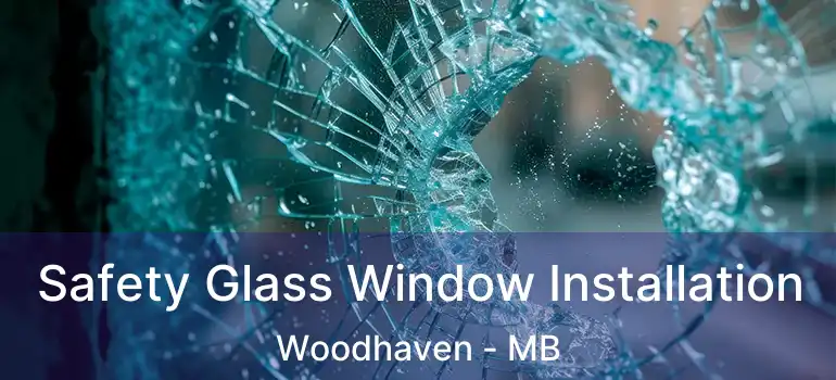  Safety Glass Window Installation Woodhaven - MB