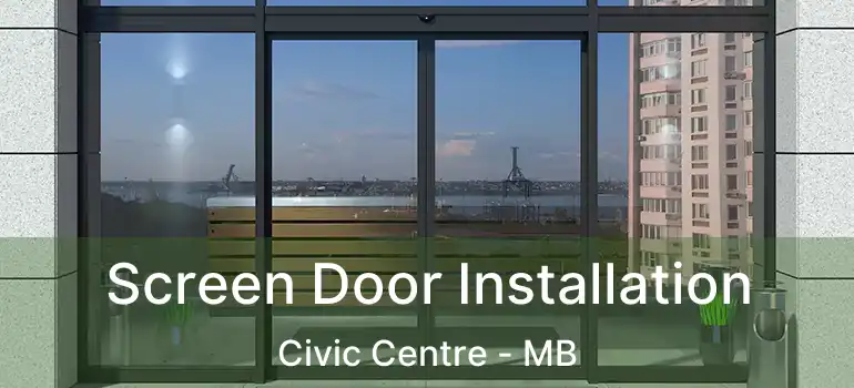 Screen Door Installation Civic Centre - MB