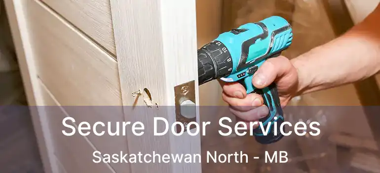 Secure Door Services Saskatchewan North - MB