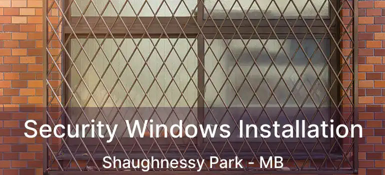Security Windows Installation Shaughnessy Park - MB