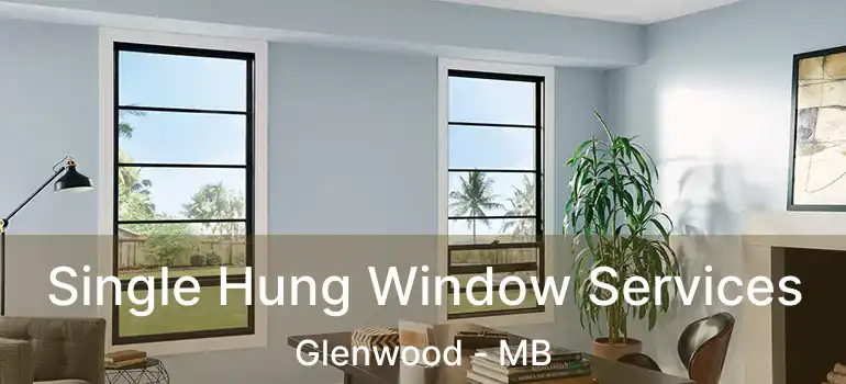  Single Hung Window Services Glenwood - MB