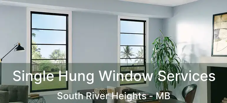 Single Hung Window Services South River Heights - MB