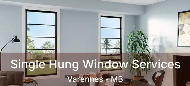 Single Hung Window Services Varennes - MB