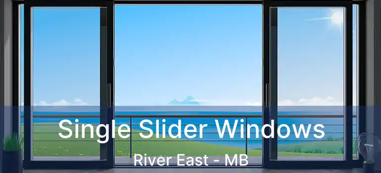 Single Slider Windows River East - MB