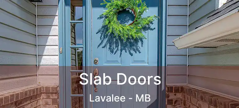  Slab Doors Lavalee - MB