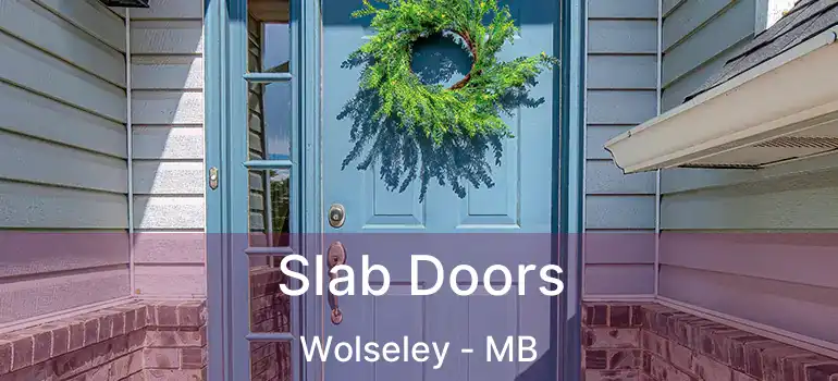  Slab Doors Wolseley - MB