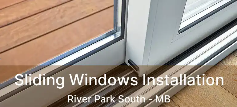 Sliding Windows Installation River Park South - MB
