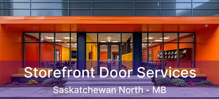 Storefront Door Services Saskatchewan North - MB