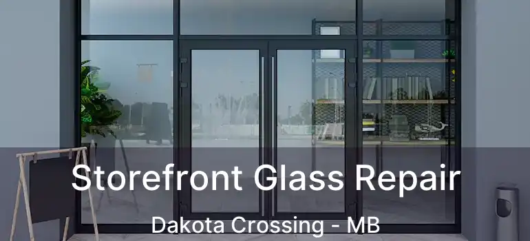 Storefront Glass Repair Dakota Crossing - MB