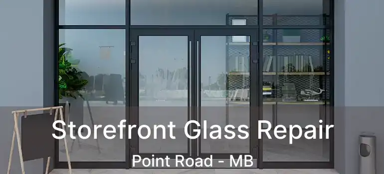 Storefront Glass Repair Point Road - MB
