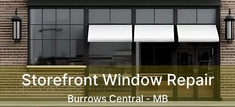 Storefront Window Repair Burrows Central - MB