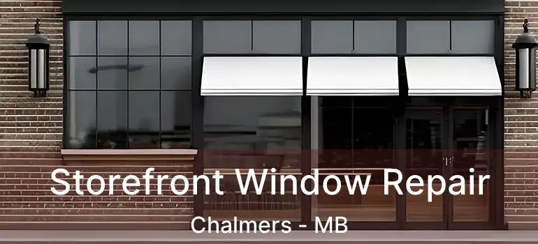  Storefront Window Repair Chalmers - MB