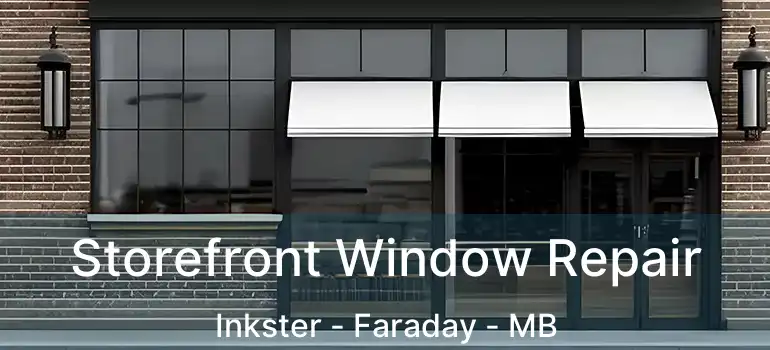  Storefront Window Repair Inkster - Faraday - MB