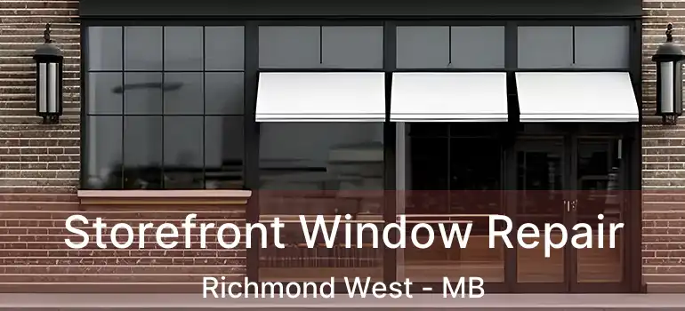 Storefront Window Repair Richmond West - MB