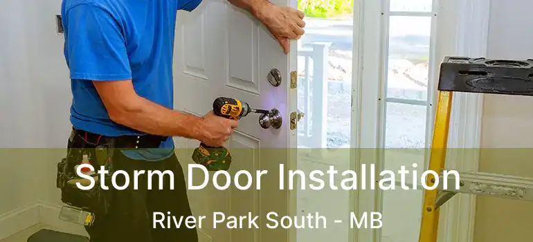 Storm Door Installation River Park South - MB