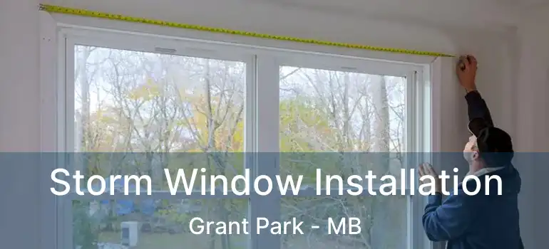 Storm Window Installation Grant Park - MB