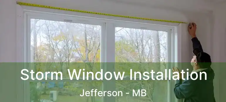  Storm Window Installation Jefferson - MB