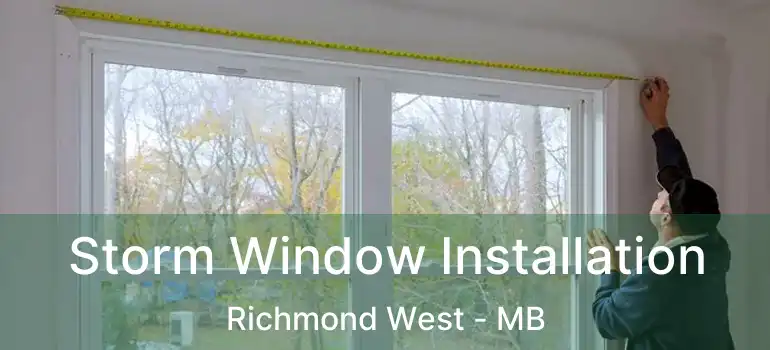 Storm Window Installation Richmond West - MB
