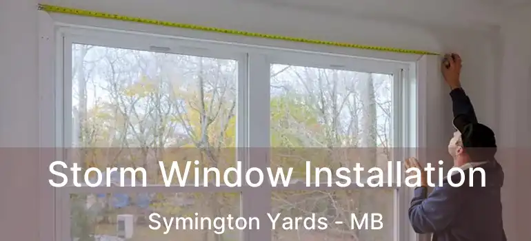 Storm Window Installation Symington Yards - MB