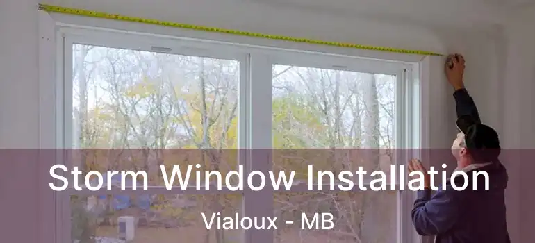 Storm Window Installation Vialoux - MB