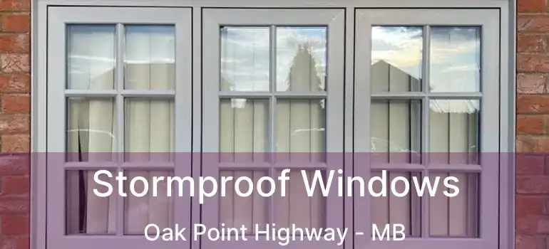 Stormproof Windows Oak Point Highway - MB