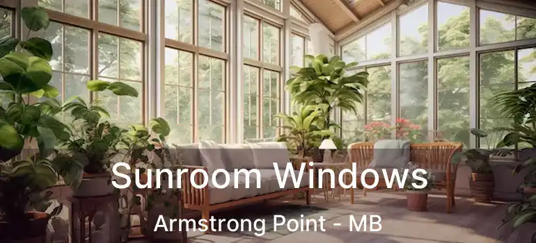 Sunroom Windows Armstrong Point - MB
