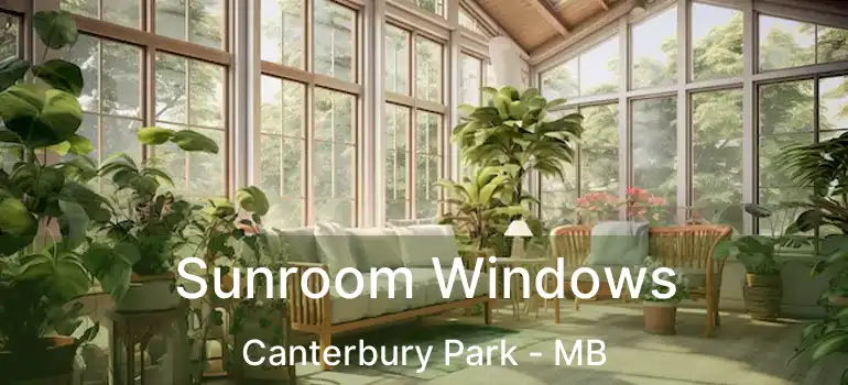 Sunroom Windows Canterbury Park - MB