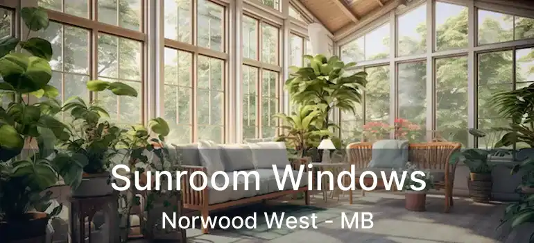  Sunroom Windows Norwood West - MB