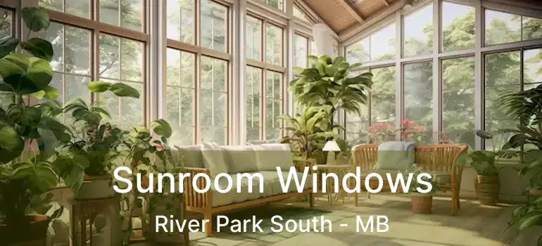  Sunroom Windows River Park South - MB