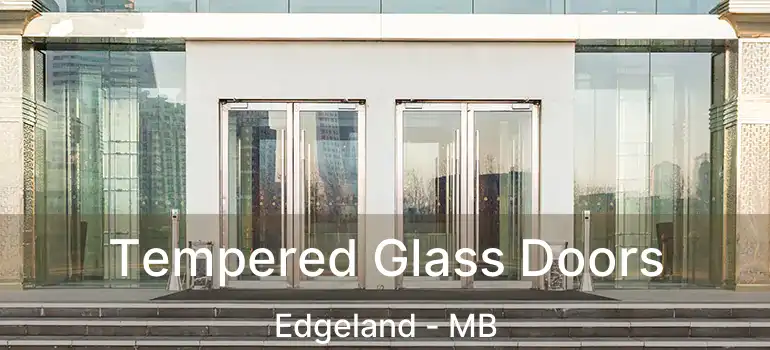  Tempered Glass Doors Edgeland - MB