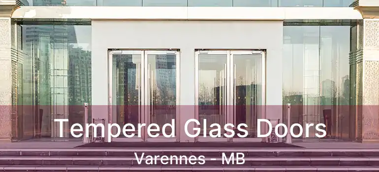 Tempered Glass Doors Varennes - MB