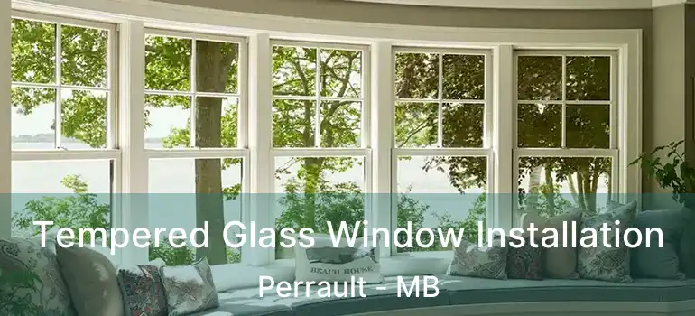 Tempered Glass Window Installation Perrault - MB
