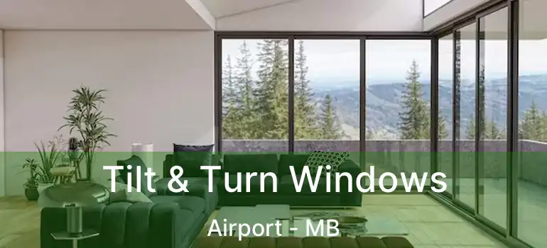 Tilt & Turn Windows Airport - MB