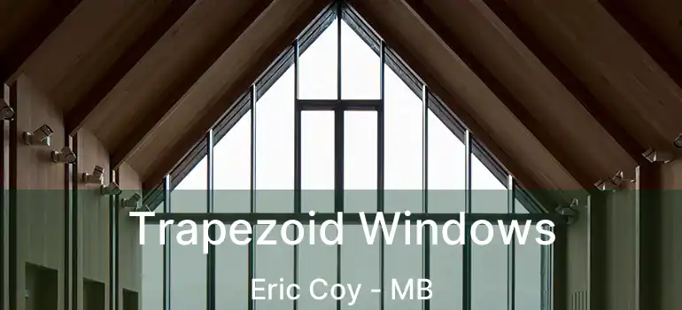 Trapezoid Windows Eric Coy - MB