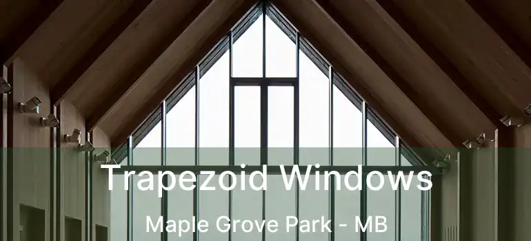 Trapezoid Windows Maple Grove Park - MB