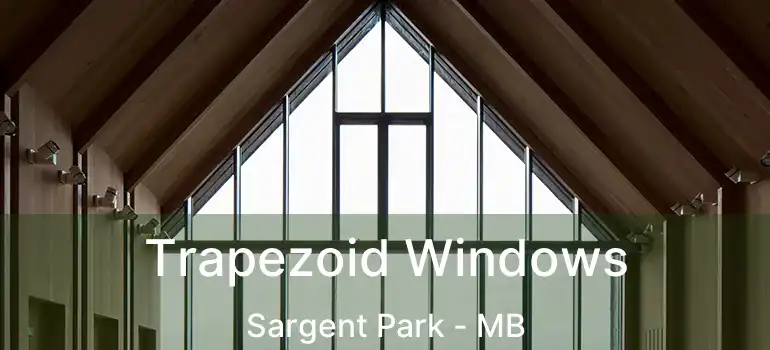 Trapezoid Windows Sargent Park - MB