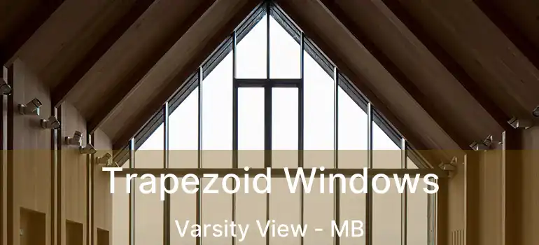 Trapezoid Windows Varsity View - MB