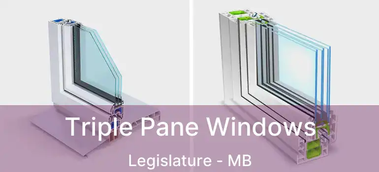  Triple Pane Windows Legislature - MB
