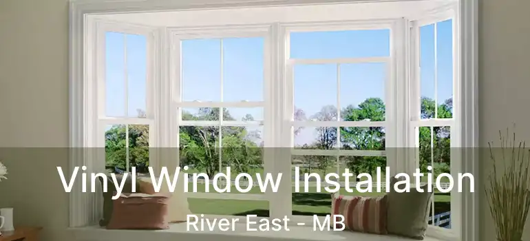 Vinyl Window Installation River East - MB