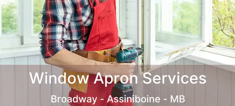  Window Apron Services Broadway - Assiniboine - MB
