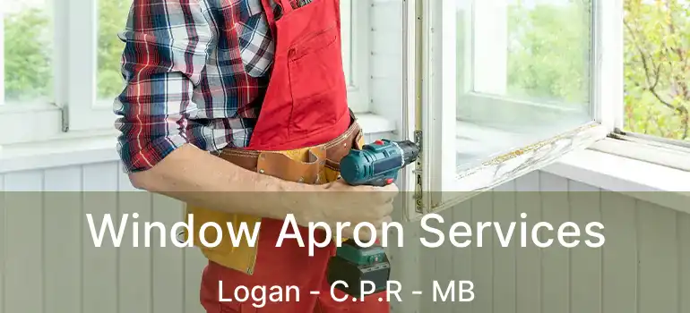 Window Apron Services Logan - C.P.R - MB