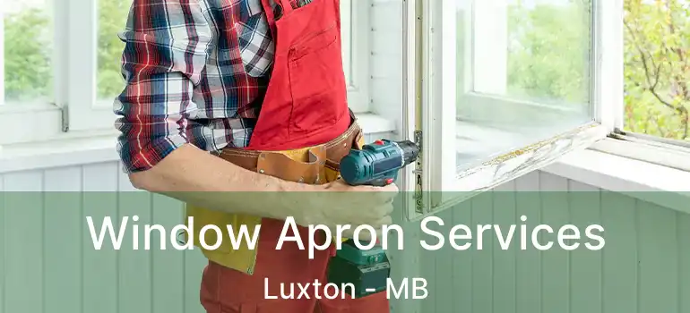  Window Apron Services Luxton - MB