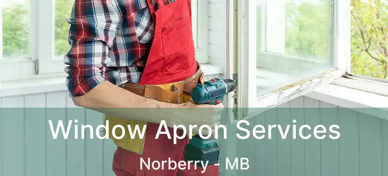 Window Apron Services Norberry - MB