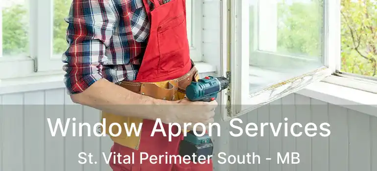  Window Apron Services St. Vital Perimeter South - MB